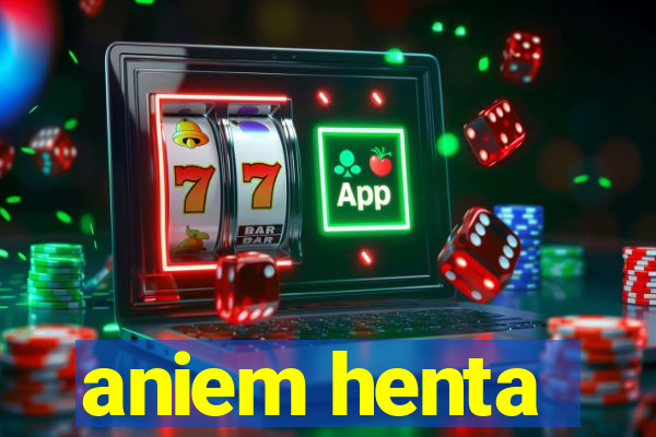 aniem henta